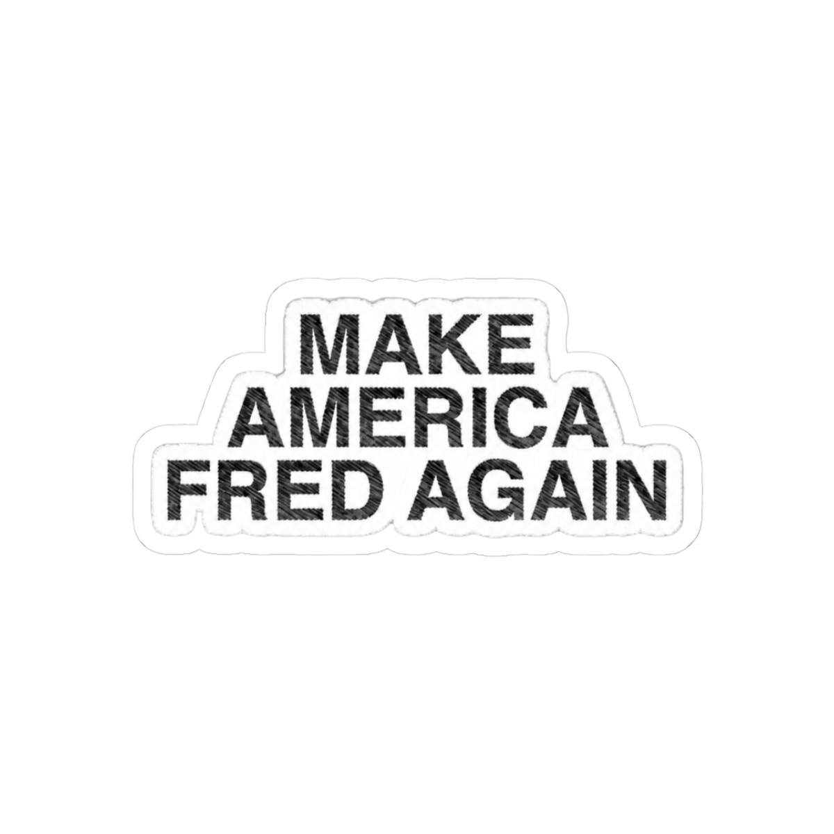 Make America Fred Again