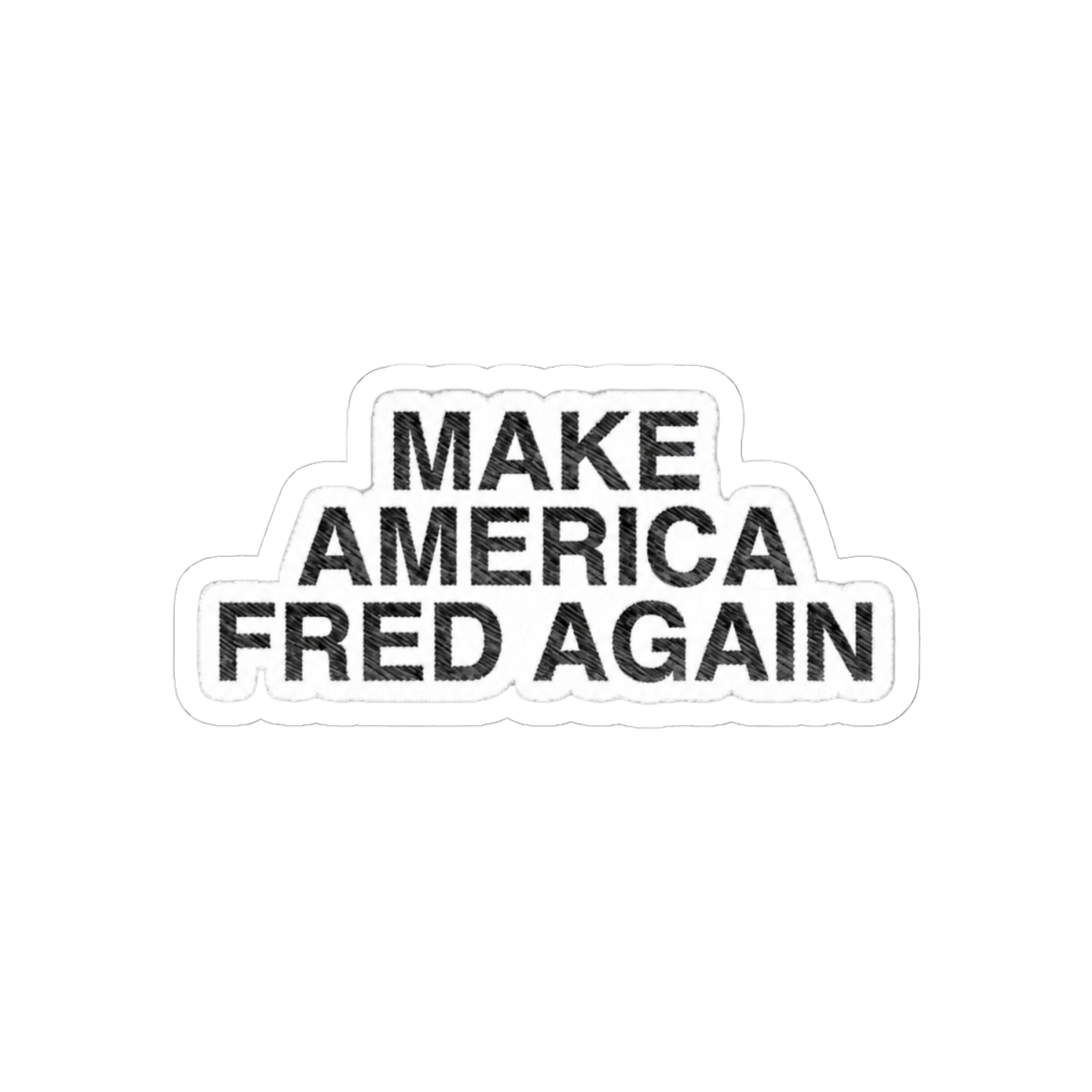 Make America Fred Again - alternate angle 1, merchandise